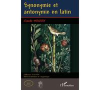 Synonymie et antonymie en latin - Claude Moussy - L'harmattan - broché - Essai