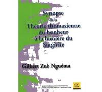 Synopse de la théorie thomasienne du bonheur à la lumière du Stgirite Gilbert Zuè-Nguéma (Auteur)