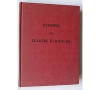 Synopse Des Quatre Evangiles En Francais d'Apres La Synopse Grecque Du R.P. M.-J. Lagrange, O.P.: Nouvelle Edition Revue