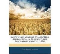 Synopsis of Mineral Characters: Alphabetically Arranged for Laboratory and Field Use Richards, Ralph Webster (Auteur)