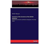 Synopsis Of The Contents Of The British Museum