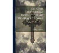 Synopsis Theologiae Dogmaticae Ad Mentem S. Thomae Aquinatis ...... by Adolphe Tanquerey Hardcover Book Adolphe Tanquerey (Auteur)