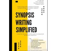 Synopsis Writing Simplified: A Step-by-Step Guide to Research Proposals, Synopsis Writing, and Academic Research Planning