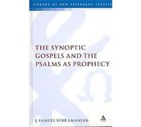 Synoptic Gospels and the Psalms As Prophecy, Library of New Testament Studies Samuel Subramania (Auteur)