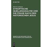 Synoptische Quellenanalyse Und Die Frage Nach Dem Historischen Jesus