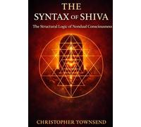 Syntax of Shiva: The Structural Logic of Nondual Consciousness