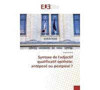 Syntaxe de l'adjectif qualificatif épithète: antéposé ou postposé ? - Nadji Khattab - Universitaires Europeennes - broché - Livre