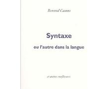 Syntaxe, ou l'autre dans la langue/Eloge de la honte/Voix basse Suivi de Éloge de la honte éloge du chuchotement ou l'autre dans la voix - Renaud Camus - P.o.l. - broché - Essai