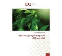 Syntaxe, pragmatique et délocutivité - Jean Robert Rakotomalala - Universitaires Europeennes - broché - Etude
