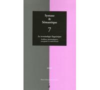 Syntaxe & Sémantique N° 7/2006 - La Terminologie Linguistique - Problèmes Épistémologiques, Conceptuels Et Traductionnels