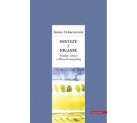 Syntezy i niuanse - Janusz Dobieszewski (Littérature et philosophie en polonais)