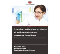 Synthèse, activité antioxydante et antimicrobienne de nouveaux thiophènes: Composé antimicrobien et antioxydant contenant du thiophène
