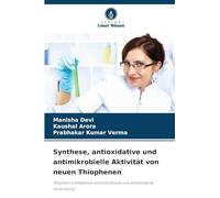 Synthese, antioxidative und antimikrobielle Aktivität von neuen Thiophenen