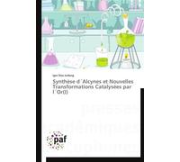Synthèse d´alcynes et nouvelles transformations catalysées par l´or(i) - Jurberg-I - P.academiques Francophones - broché - Etude