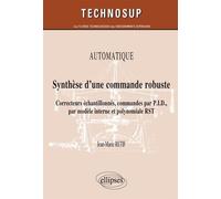 Synthèse d’une commande robuste. Correcteurs échantillonnés, commandes par P.I.D., par modèle interne et polynomiale RST. Automatique (niveau B) - Jean-Marie Retif - Ellipses - broché - Scolaire / Uni