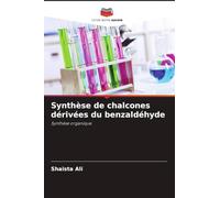 Synthèse de chalcones dérivées du benzaldéhyde: Synthèse organique