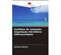 Synthèse de composés organiques stéroïdiens hétérocycliques