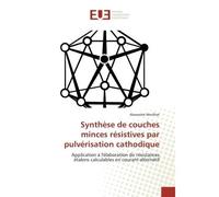 Synthèse de couches minces résistives par pulvérisation cathodique Application à l'élaboration de résistances étalons calculables en courant alternatif - Alexandre Morilhat - Universitaires Europeenne