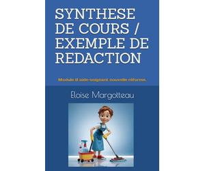 SYNTHESE DE COURS/ EXEMPLE DE REDACTION: Module 8 aide-soignant nouvelle réforme.