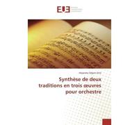 Synthèse de deux traditions en trois oeuvres pour orchestre - Alejandra ODGERS ORTIZ - Universitaires Europeennes - broché - Livre