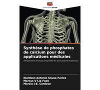 Synthèse de phosphates de calcium pour des applications médicales: Perspectives et leurs propriétés en tant que biomatériaux