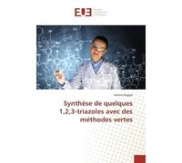 Synthèse de quelques 1,2,3-triazoles avec des méthodes vertes - Amina Neggal - Universitaires Europeennes - broché - Essai