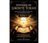 Synthèse du Likouté Torah: Résumé analytique des discours de l'Admour Hazaken - Tome 1 : De Beshalach à Massé