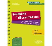 Synthèse et dissertation aux concours d'entrée des écoles de commerce. Bac+2-3-4. EM Lyon, Audencia, Edhec, HEC- ESCP - EAP, Tremplin 1, Passerelle 1 & 2 - méthodes et astuces et 15 sujets corrigés EM