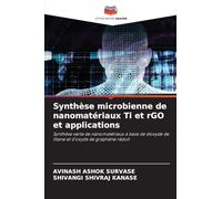 Synthèse microbienne de nanomatériaux Ti et rGO et applications: Synthèse verte de nanomatériaux à base de dioxyde de titane et d'oxyde de graphène réduit