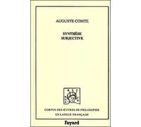 Synthèse subjective Ou système universel des conceptions propres à l'état normal de l'humanité - Auguste Comte - Fayard - relié - Livre