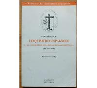 Synthèse sur l'Inquisition espagnole et la construction de la monarchie confessionnelle, 1478-1561