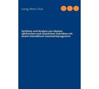 Synthese Und Analyse Von Ebenen, Sphärischen Und Räumlichen Getrieben Mit Einem Interaktiven Geometrieprogramm