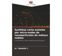 Synthèse verte assistée par micro-ondes de nanoparticules de métaux nobles:: caractérisation, études catalytiques et biologiques