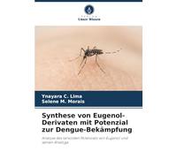 Synthese von Eugenol-Derivaten mit Potenzial zur Dengue-Bekämpfung: Analyse des larviziden Potenzials von Eugenol und seinen Analoga