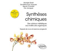 Synthèses chimiques: Des cristaux métalliques aux molécules organiques - Rappels de cours et exercices progressifs