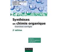 Synthèses en chimie organique - 2e éd. - Exercices corrigés: Exercices corrigés