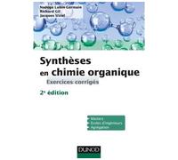 Synthèses en chimie organique - 2e éd. - Exercices corrigés - Nadège Lubin-Germain - Dunod - broché - Manuel