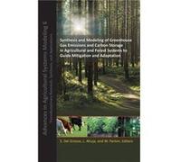 Synthesis and Modeling of Greenhouse Gas Emissions and Carbon Storage in Agricultural and Forest Systems to Guide Mitigation and Adaptation Synthesis and Modeling of Greenhouse Gas Emissions and Carbo