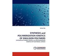 SYNTHESIS and POLYMERIZATION KINETICS OF EMULSION POLYMERS: SYNTHESIS OF HYBRID LATEXES and POLYMERIZATION KINETICS OF FUNCTIONAL LATEXES