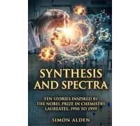 SYNTHESIS AND SPECTRA: TEN STORIES INSPIRED BY THE NOBEL PRIZE IN CHEMISTRY LAUREATES, 1950 TO 1959