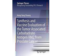 Synthesis And Vaccine Evaluation Of The Tumor Associated Carbohydrate Antigen Rm2 From Prostate Cancer