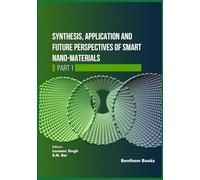 Synthesis, Application and Future Perspectives of Smart Nano-materials - Part 1