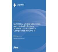 Synthesis, Crystal Structures And Hirshfeld Surface Analysis Of Coordination Compounds (Volume Ii)