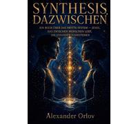Synthesis. Dazwischen: Ein Buch über das dritte System - jenes, das zwischen Menschen lebt, die einander nahestehen