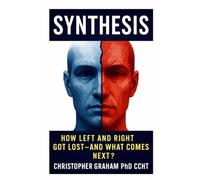 SYNTHESIS: How the Left and Right Got Lost and What's Next?