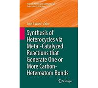 Synthesis Of Heterocycles Via Metal-Catalyzed Reactions That Generate One Or More Carbon-Heteroatom Bonds