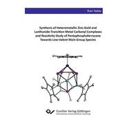 Synthesis Of Heterometallic Zinc-Gold And Lanthanide-Transition Metal Carbonyl Complexes And Reactivity Study Of Pentaphosphaferrocene Towards Low-Valent Main Group Species