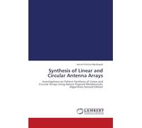 Synthesis of Linear and Circular Antenna Arrays: Investigations on Pattern Synthesis of Linear and Circular Arrays Using Nature Inspired Metaheuristic Algorithms Second Edition