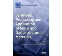 Synthesis, Processing And Application Of Micro And Nanostructured Materials
