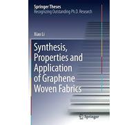 Synthesis, Properties And Application Of Graphene Woven Fabrics (Springer Theses)